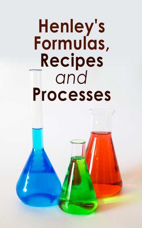 Henleys Formulas Recipes and Processes
