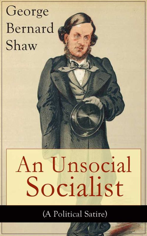 An Unsocial Socialist A Political Satire
