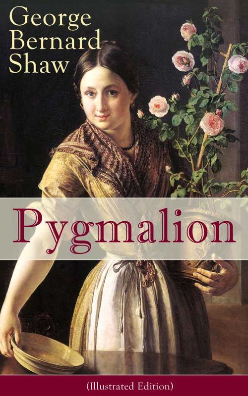 Pygmalion Illustrated Edition
