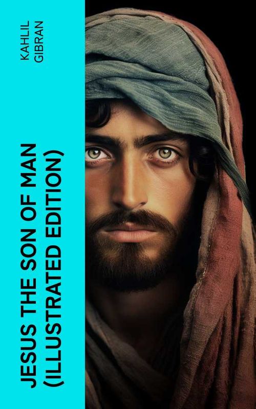 Jesus the Son of Man Illustrated Edition
