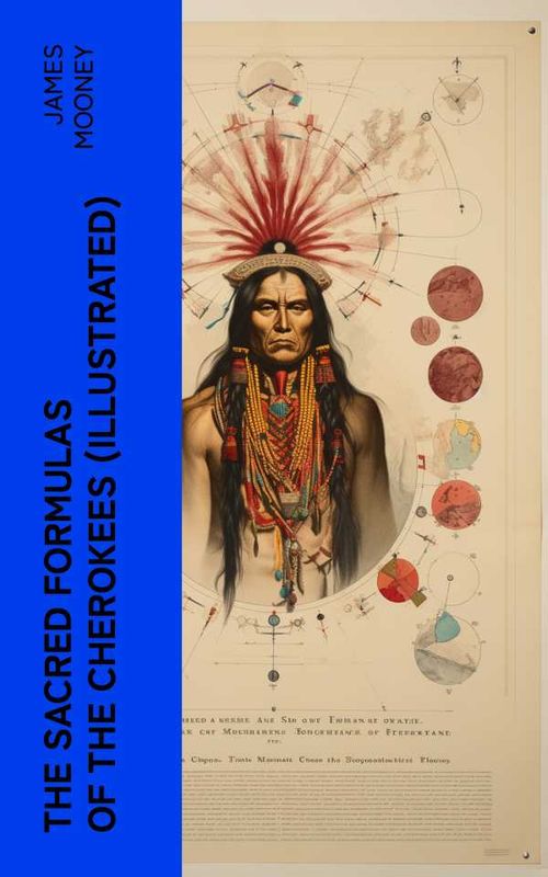 The Sacred Formulas of the Cherokees Illustrated