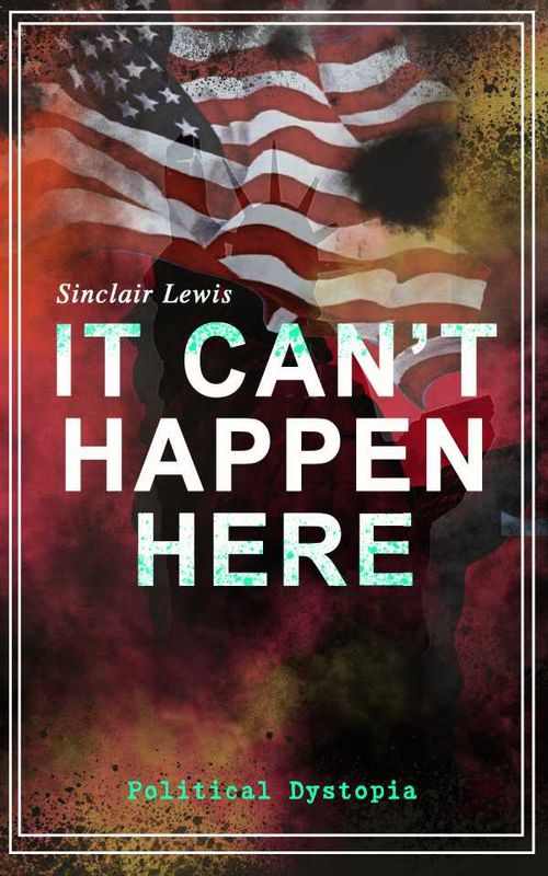 IT CANT HAPPEN HERE Political Dystopia