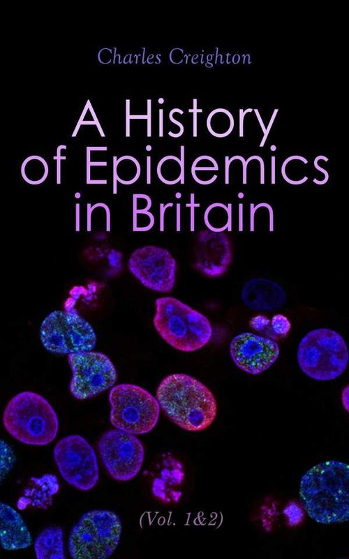 A History of Epidemics in Britain Vol 12