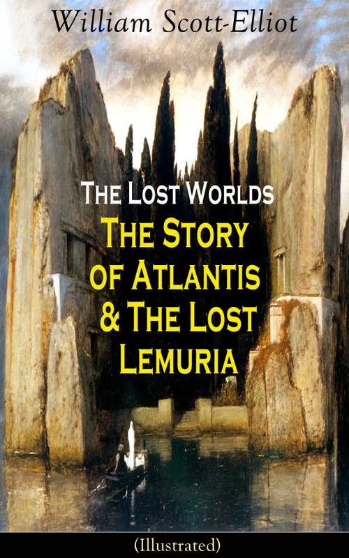 The Lost Worlds The Story of Atlantis The Lost Lemuria Illustrated