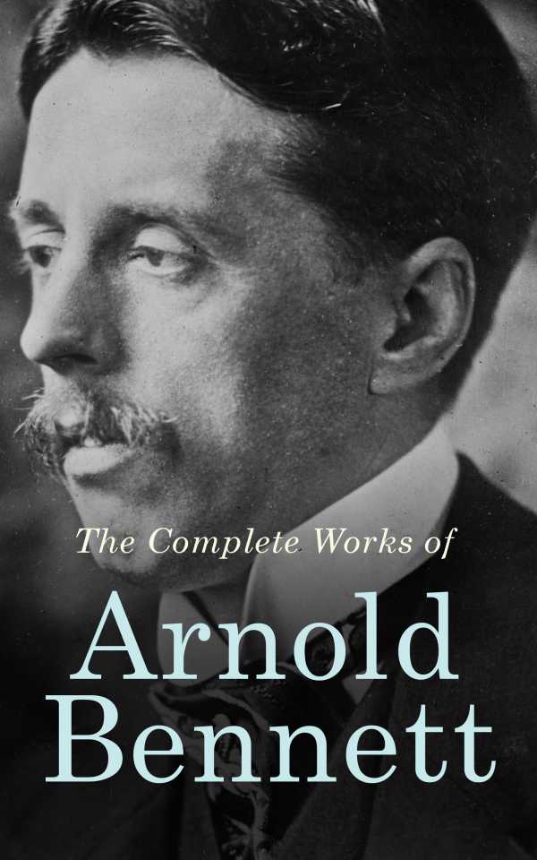 bw-the-complete-works-of-arnold-bennett-eartnow-4057664148728