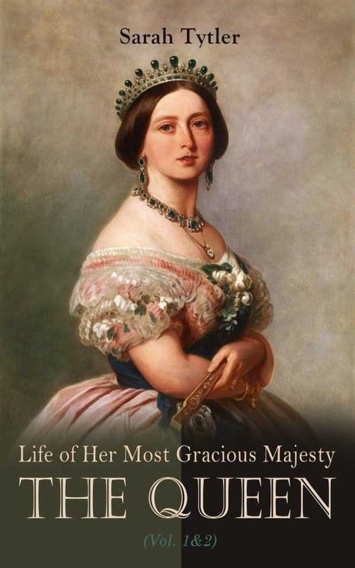 Life of Her Most Gracious Majesty the Queen Vol 12