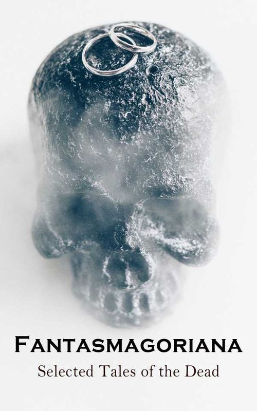 Fantasmagoriana Selected Tales of the Dead