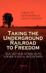 bw-taking-the-underground-railroad-to-freedom-ndash-selected-true-stories-from-former-slaves-amp-abolitionists-illustrated-eartnow-9788026873693
