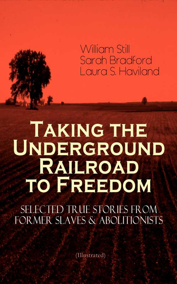 bw-taking-the-underground-railroad-to-freedom-ndash-selected-true-stories-from-former-slaves-amp-abolitionists-illustrated-eartnow-9788026873693
