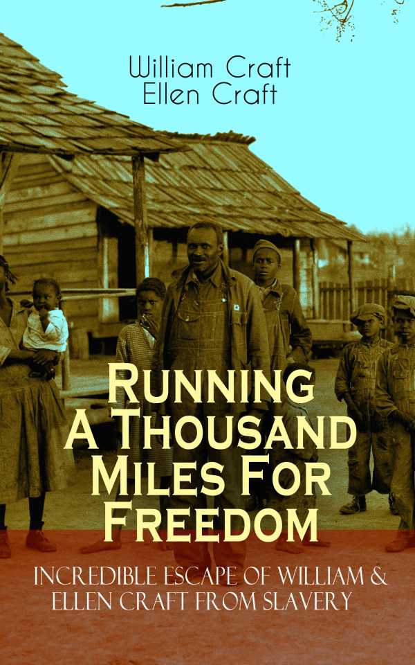 bw-running-a-thousand-miles-for-freedom-ndash-incredible-escape-of-william-amp-ellen-craft-from-slavery-eartnow-9788026873716