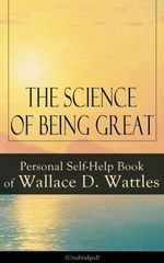 bw-the-science-of-being-great-personal-selfhelp-book-of-wallace-d-wattles-unabridged-eartnow-9788026842033