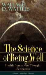 bw-the-science-of-being-well-health-from-a-new-thought-perspective-classic-unabridged-edition-eartnow-9788026842026