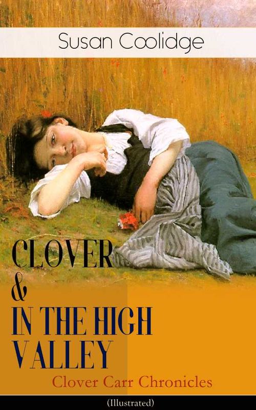 CLOVER IN THE HIGH VALLEY Clover Carr Chronicles Illustrated