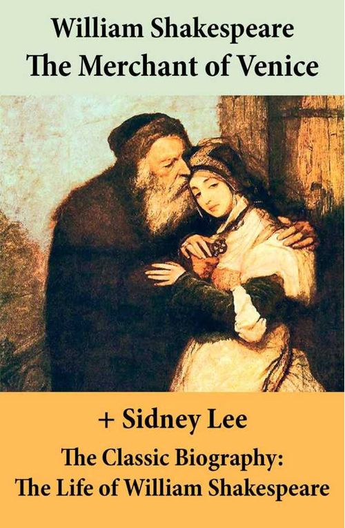 The Merchant of Venice The Unabridged Play The Classic Biography