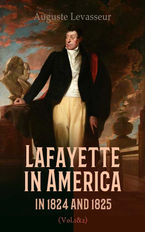 Lafayette in America in 1824 and 1825 Vol 12