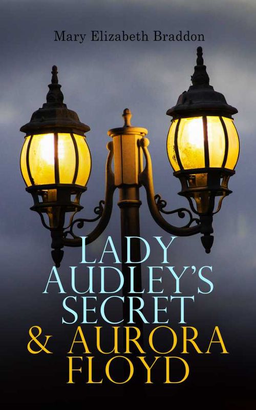 Lady Audleys Secret Aurora Floyd