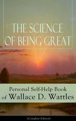 bw-the-science-of-being-great-personal-selfhelp-book-of-wallace-d-wattles-complete-edition-eartnow-9788026843252