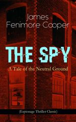 bw-the-spy-a-tale-of-the-neutral-ground-espionage-thriller-classic-eartnow-9788026866695