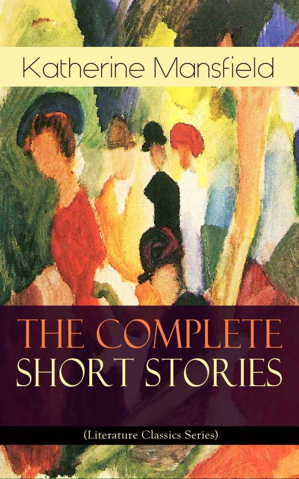 bw-the-complete-short-stories-of-katherine-mansfield-literature-classics-series-eartnow-9788026865803