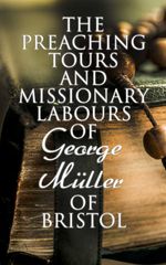 bw-the-preaching-tours-and-missionary-labours-of-george-muumlller-of-bristol-eartnow-4064066058142