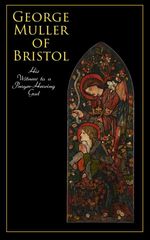 bw-george-muller-of-bristol-his-witness-to-a-prayerhearing-god-eartnow-4064066058135