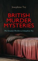 bw-british-murder-mysteries-the-greatest-thrillers-of-josephine-tey-eartnow-4057664557438