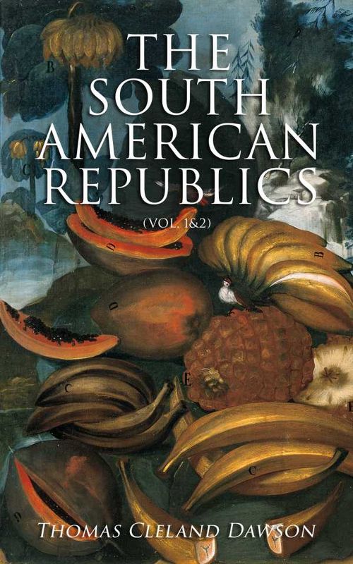 The South American Republics Vol 12
