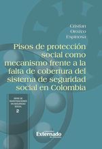 bw-pisos-de-proteccioacuten-social-como-mecanismo-frente-a-la-falta-de-cobertura-del-sistema-de-seguridad-social-en-colombia-u-externado-de-colombia-9789585060722