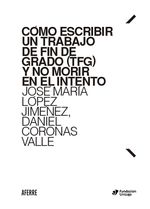 bw-coacutemo-escribir-un-trabajo-de-fin-de-grado-tfg-y-no-morir-en-el-intento-aferre-editor-sl-9788412632231