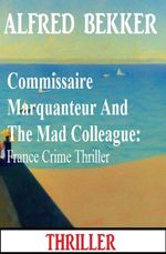 bw-commissaire-marquanteur-and-the-mad-colleague-france-crime-thriller-alfredbooks-9783745237924