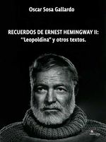 bw-recuerdos-de-ernest-de-hemingway-ii-quotleopoldinaquot-y-otros-textos-ediciones-lilium-9789878344911