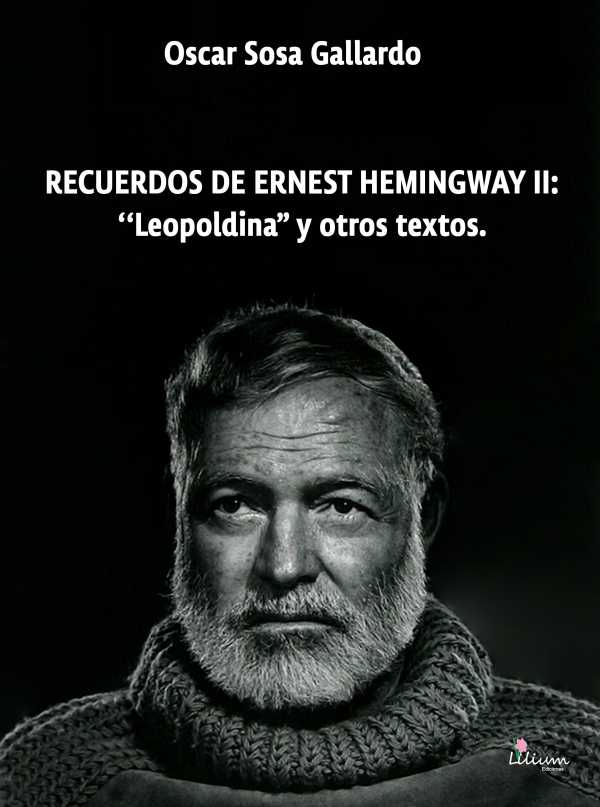 bw-recuerdos-de-ernest-de-hemingway-ii-quotleopoldinaquot-y-otros-textos-ediciones-lilium-9789878344911