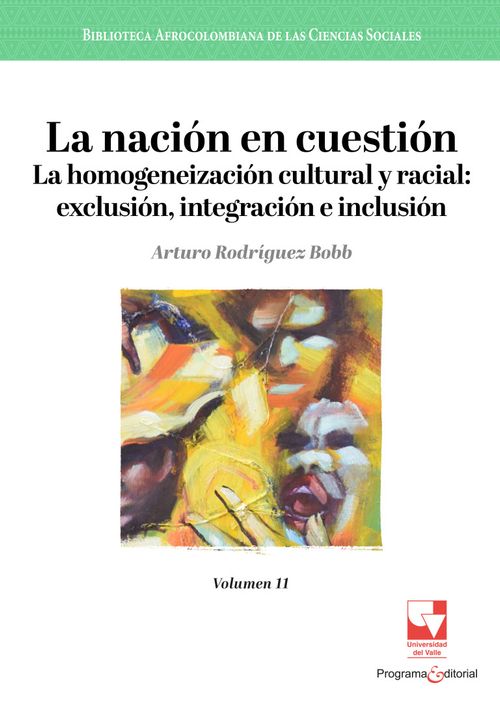 La nación en cuestión La homogeneización cultural y racial Exclusión integración e inclusión
