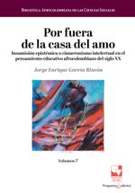 por-fuera-de-la-casa-del-amo-insumision-epistemica-o-cimarronismo-intelectual-en-el-pensamiento-educativo-afrocolombiano-del-siglo-xx-9786287566828-vall