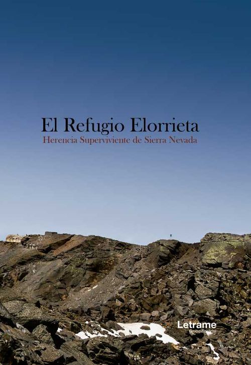 El Refugio Elorrieta Herencia superviviente de Sierra Nevada