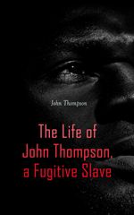 bw-the-life-of-john-thompson-a-fugitive-slave-eartnow-4066339589094