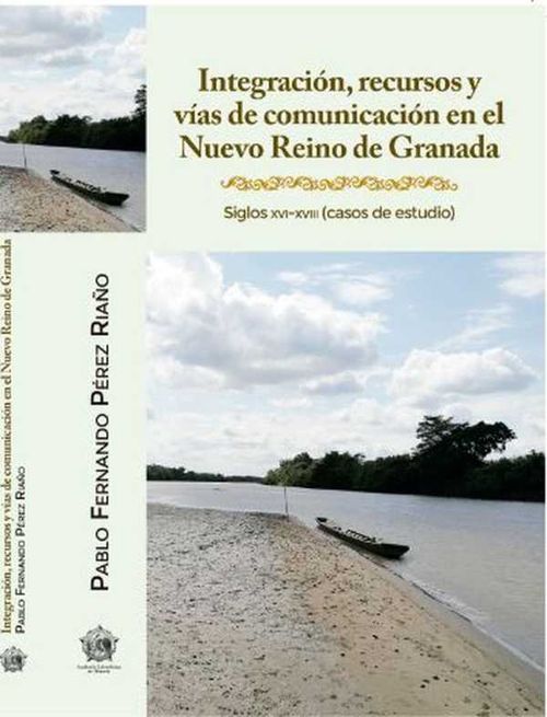 Integración recursos y vías de comunicación en el Nuevo Reino de Granada