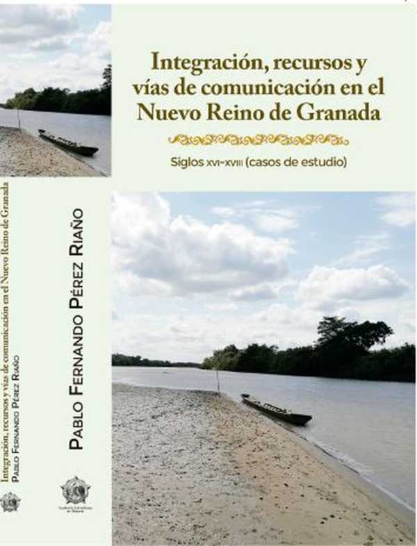 bw-integracioacuten-recursos-y-viacuteas-de-comunicacioacuten-en-el-nuevo-reino-de-granada-academia-colombiana-de-historia-9789585154803