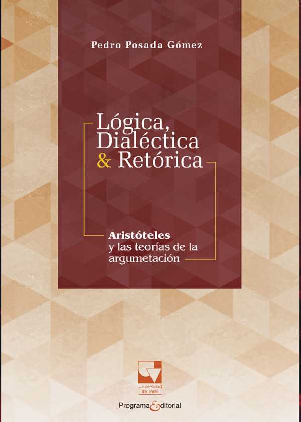 bw-loacutegica-dialeacutectica-amp-retoacuterica-aristoacuteteles-y-las-teoriacuteas-de-la-argumentacioacuten-u-del-valle-9789585070738