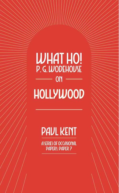 What Ho! P G Wodehouse on Hollywood