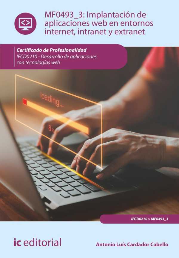bw-implantacioacuten-de-aplicaciones-web-en-entornos-internet-intranet-y-extranet-ifcd0210-ic-editorial-9788411843386