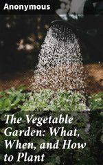 bw-the-vegetable-garden-what-when-and-how-to-plant-good-press-4057664635716