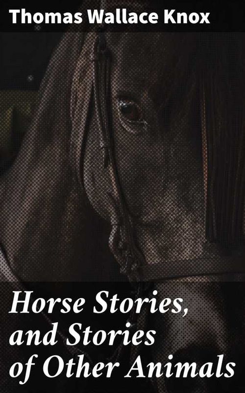 Horse Stories and Stories of Other Animals
