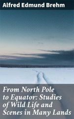 bw-from-north-pole-to-equator-studies-of-wild-life-and-scenes-in-many-lands-good-press-4064066429591