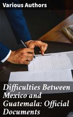 bw-difficulties-between-mexico-and-guatemala-official-documents-good-press-4064066066727