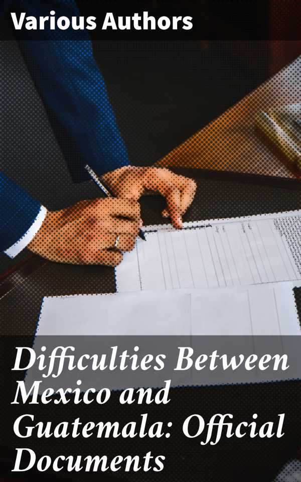 bw-difficulties-between-mexico-and-guatemala-official-documents-good-press-4064066066727