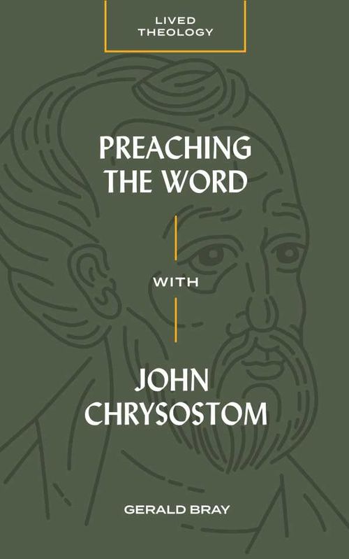 Preaching the Word with John Chrysostom