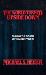 bw-the-world-turned-upside-down-lexham-press-9781683593232