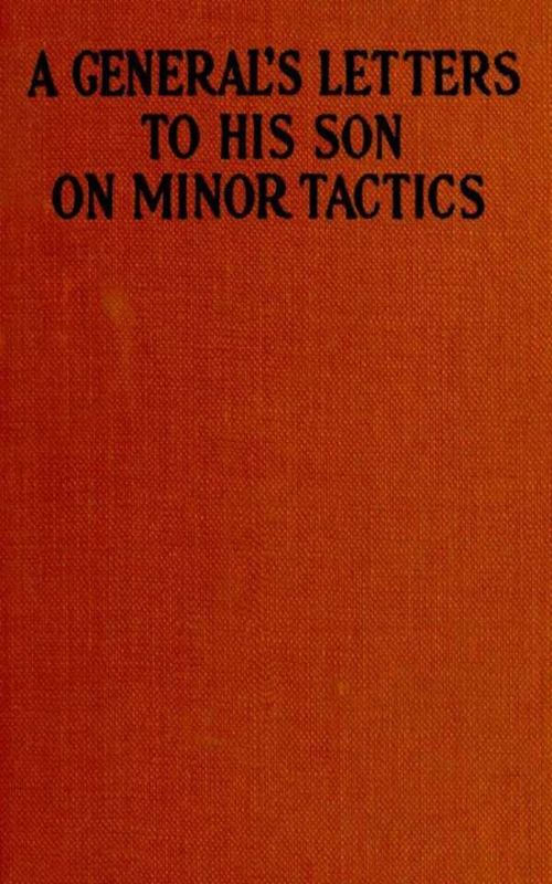 A Generals Letters to His Son on Minor Tactics