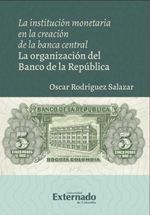 bw-la-institucioacuten-monetaria-en-la-creacioacuten-de-la-banca-central-u-externado-de-colombia-9786287620773